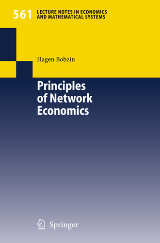 Principles of Network Economics (Lecture Notes in Economics and Mathematical Systems #561) book cover by Hagen Bobzin