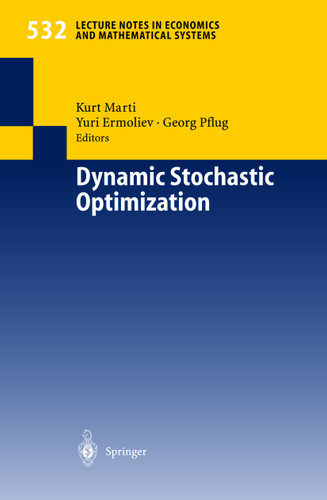 Dynamic Stochastic Optimization (Lecture Notes in Economics and Mathematical Systems #532) book cover by 