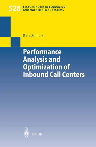 Performance Analysis and Optimization of Inbound Call Centers (Lecture Notes in Economics and Mathematical Systems #528) book cover by Raik Stolletz