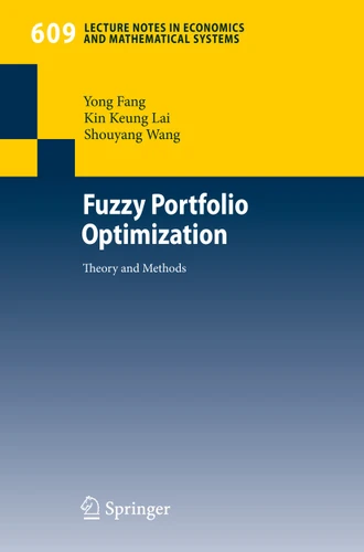 Fuzzy Portfolio Optimization: Theory and Methods (Lecture Notes in Economics and Mathematical Systems #609) book cover by Yong Fang, Kin Keung Lai, Shouyang Wang