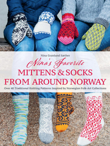 Nina's Favorite Mittens and Socks from Around Norway: Over 40 Traditional Knitting Patterns Inspired by Norwegian Folk-Art Collections book cover by Nina Granlund Sæther