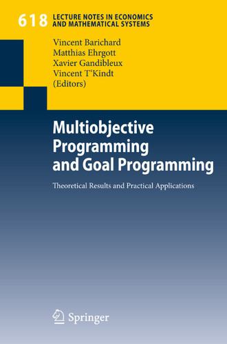 Multiobjective Programming and Goal Programming: Theoretical Results and Practical Applications (Lecture Notes in Economics and Mathematical Systems #618) book cover by 