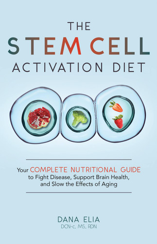 The Stem Cell Activation Diet: Your Complete Nutritional Guide to Fight Disease, Support Brain Health, and Slow the Effects of Aging book cover by Dr. Dana M Elia