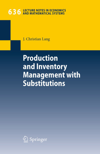 Production and Inventory Management with Substitutions (Lecture Notes in Economics and Mathematical Systems #636) book cover by J. Christian Lang