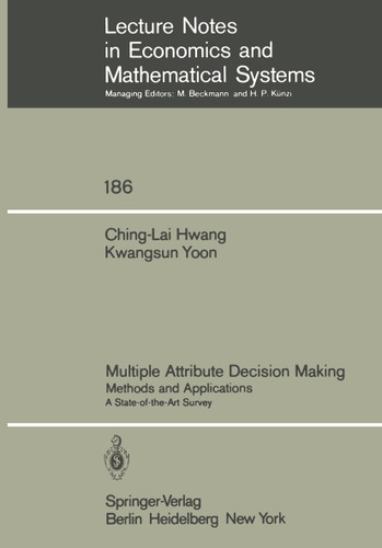 Multiple Attribute Decision Making: Methods and Applications A State-of-the-Art Survey (Lecture Notes in Economics and Mathematical Systems #186) book cover by Ching-Lai Hwang, Kwangsun Yoon