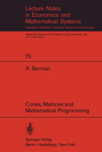 Cones, Matrices and Mathematical Programming (Lecture Notes in Economics and Mathematical Systems #79) book cover by Abraham Berman