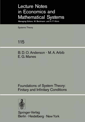Foundations of System Theory: Finitary and Infinitary Conditions (Lecture Notes in Economics and Mathematical Systems #115) book cover by Brian D.O. Anderson, Michael A. Arbib, E. G. Manes
