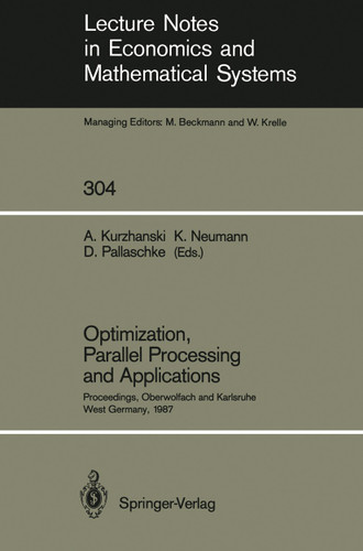Optimization, Parallel Processing and Applications (Lecture Notes in Economics and Mathematical Systems #304) book cover by 