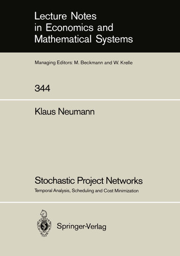 Stochastic Project Networks: Temporal Analysis, Scheduling and Cost Minimization (Lecture Notes in Economics and Mathematical Systems #344) book cover by Klaus Neumann