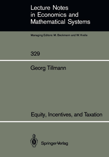 Equity, Incentives, and Taxation (Lecture Notes in Economics and Mathematical Systems #329) book cover by Georg Tillmann