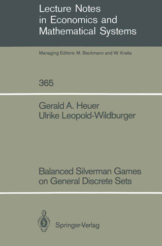 Balanced Silverman Games on General Discrete Sets (Lecture Notes in Economics and Mathematical Systems #365) book cover by Gerald A. Heuer, Ulrike Leopold-Wildburger
