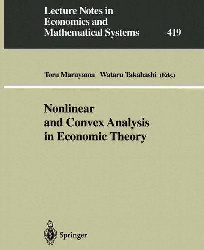 Nonlinear and Convex Analysis in Economic Theory (Lecture Notes in Economics and Mathematical Systems #419) book cover by 