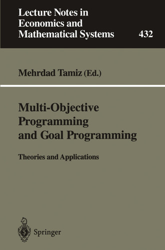 Multi-Objective Programming and Goal Programming: Theories and Applications (Lecture Notes in Economics and Mathematical Systems #432) book cover by 
