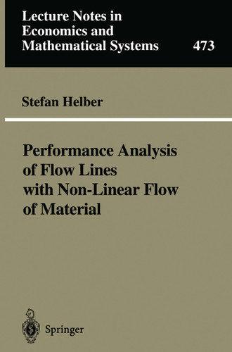 Performance Analysis of Flow Lines with Non-Linear Flow of Material (Lecture Notes in Economics and Mathematical Systems #473) book cover by Stefan Helber