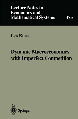 Dynamic Macroeconomics with Imperfect Competition (Lecture Notes in Economics and Mathematical Systems #475) book cover by Leo Kaas