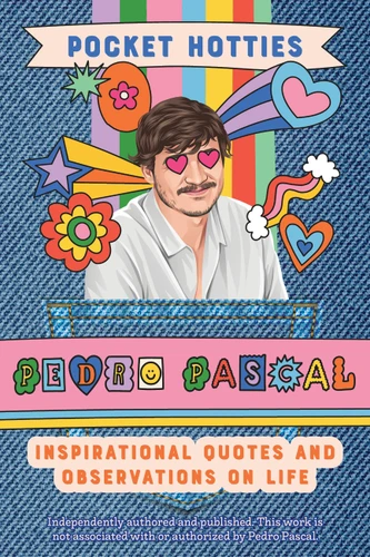 Pocket Hotties: Pedro Pascal: Inspirational Quotes and Observations on Life (Pocket Hotties) book cover by Editors of Ulysses Press