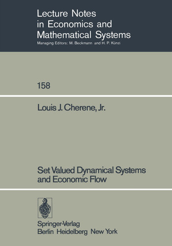 Set Valued Dynamical Systems and Economic Flow (Lecture Notes in Economics and Mathematical Systems #158) book cover by L. J. Jr. Cherene