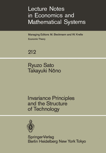 Invariance Principles and the Structure of Technology (Lecture Notes in Economics and Mathematical Systems #212) book cover by R. Sato, T. Nono