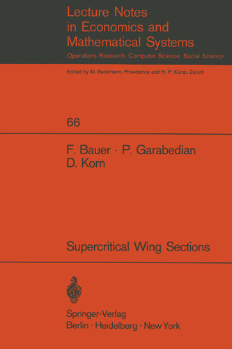 A Theory of Supercritical Wing Sections, with Computer Programs and Examples: With Computer Programs and Examples (Lecture Notes in Economics and Mathematical Systems #66) book cover by F. Bauer, P. Garabedian, D. Korn