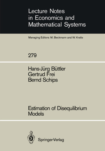 Estimation of Disequilibrium Models (Lecture Notes in Economics and Mathematical Systems #279) book cover by Hans-Jürg Büttler, Gertrud Frei, Bernd Schips
