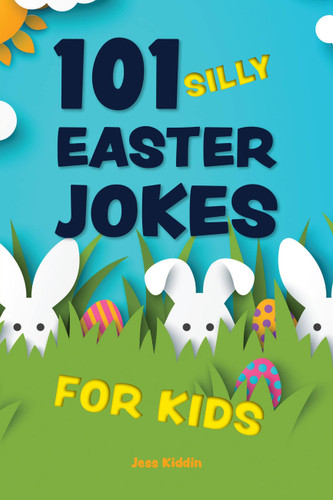 101 Silly Easter Jokes for Kids (Silly Jokes for Kids) book cover by Keith Riegert, Editors of Ulysses Press