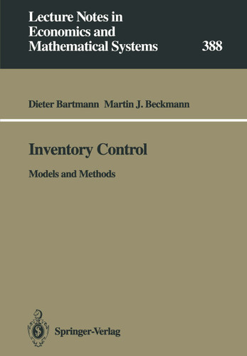 Inventory Control: Models and Methods (Lecture Notes in Economics and Mathematical Systems #388) book cover by Dieter Bartmann, Martin F. Bach