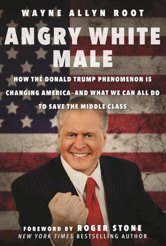 Angry White Male: How the Donald Trump Phenomenon is Changing America—and What We Can All Do to Save the Middle Class book cover by Wayne Allyn Root