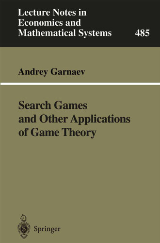 Search Games and Other Applications of Game Theory (Lecture Notes in Economics and Mathematical Systems #485) book cover by Andrey Garnaev