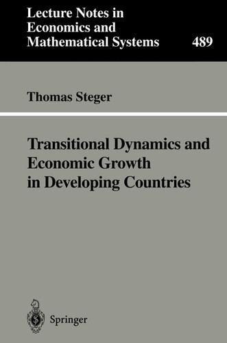 Transitional Dynamics and Economic Growth in Developing Countries (Lecture Notes in Economics and Mathematical Systems #489) book cover by Thomas Steger