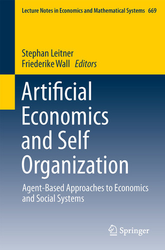 Artificial Economics and Self Organization: Agent-Based Approaches to Economics and Social Systems (Lecture Notes in Economics and Mathematical Systems #669) book cover by 