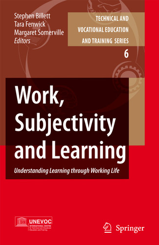 Work, Subjectivity and Learning: Understanding Learning through Working Life (Technical and Vocational Education and Training: Issues, Concerns and Prospects #6) book cover by 
