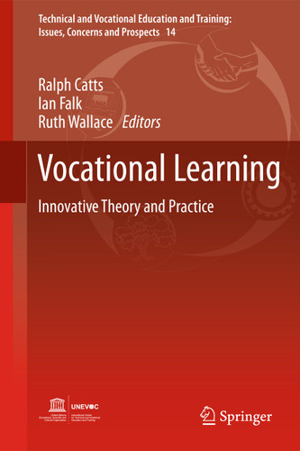 Vocational Learning: Innovative Theory and Practice (Technical and Vocational Education and Training: Issues, Concerns and Prospects #14) book cover by 