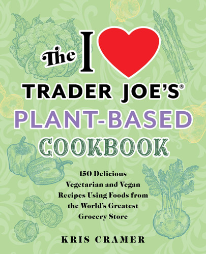 The I Love Trader Joe's Vegetarian Cookbook: 150 Delicious and Healthy Recipes Using Foods from the World's Greatest Grocery Store (Unofficial Trader Joe's Cookbooks) book cover by Kris Cramer, Kris Holechek Peters