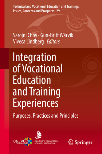 Integration of Vocational Education and Training Experiences: Purposes, Practices and Principles (Technical and Vocational Education and Training: Issues, Concerns and Prospects #29) book cover by 