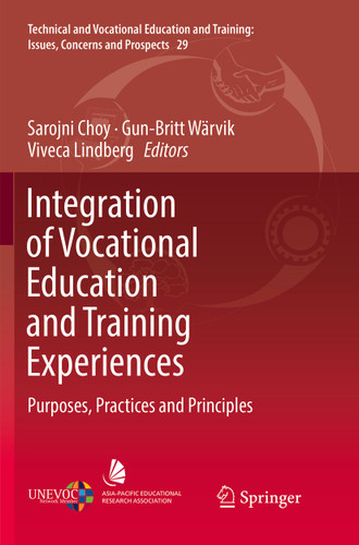 Integration of Vocational Education and Training Experiences: Purposes, Practices and Principles (Technical and Vocational Education and Training: Issues, Concerns and Prospects #29) book cover by 