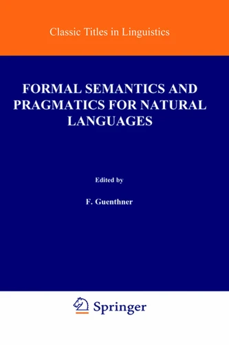 Formal Semantics and Pragmatics for Natural Languages (Studies in Linguistics and Philosophy #4) book cover by 