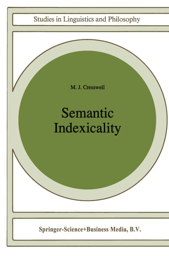 Semantic Indexicality (Studies in Linguistics and Philosophy #60) book cover by M.J. Cresswell