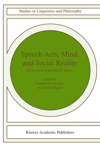 Speech Acts, Mind, and Social Reality: Discussions with John R. Searle (Studies in Linguistics and Philosophy #79) book cover by 