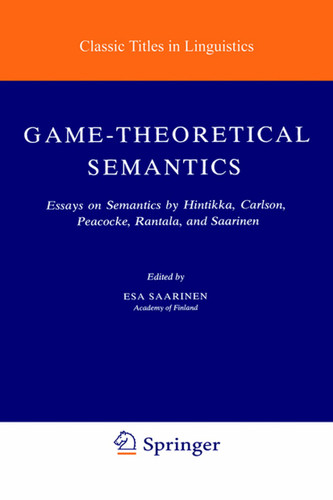 Game-Theoretical Semantics: Essays on Semantics by Hintikka, Carlson, Peacocke, Rantala and Saarinen (Studies in Linguistics and Philosophy #5) book cover by 