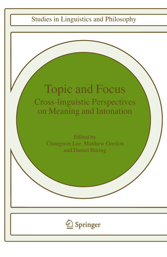 Topic and Focus: Cross-Linguistic Perspectives on Meaning and Intonation (Studies in Linguistics and Philosophy #82) book cover by 