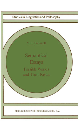 Semantical Essays: Possible Worlds and their Rivals (Studies in Linguistics and Philosophy #36) book cover by M.J. Cresswell