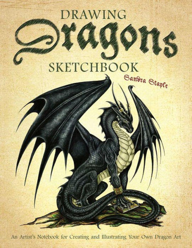 Drawing Dragons Sketchbook: An Artist's Notebook for Creating and Illustrating Your Own Dragon Art (How to Draw Books) book cover by Sandra Staple