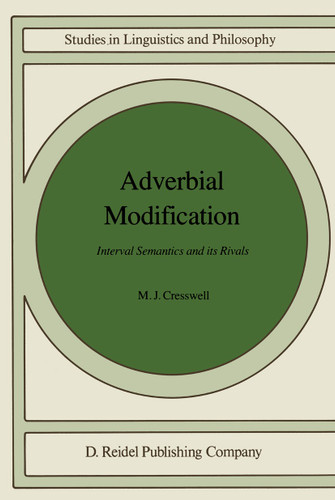 Adverbial Modification: Interval Semantics and Its Rivals (Studies in Linguistics and Philosophy #28) book cover by M.J. Cresswell