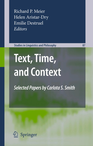 Text, Time, and Context: Selected Papers of Carlota S. Smith (Studies in Linguistics and Philosophy #87) book cover by 