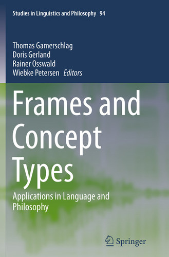Frames and Concept Types: Applications in Language and Philosophy (Studies in Linguistics and Philosophy #94) book cover by 