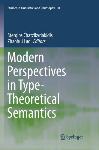 Modern Perspectives in Type-Theoretical Semantics (Studies in Linguistics and Philosophy #98) book cover by 