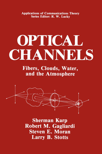 Optical Channels: Fibers, Clouds, Water, and the Atmosphere (Applications of Communications Theory) book cover by 