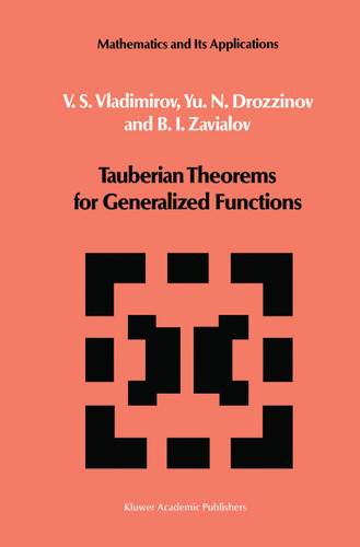 Tauberian Theorems for Generalized Functions (Mathematics and its Applications #10) book cover by V.S. Vladimirov, Yu.N. Drozzinov, O.I. Zavialov