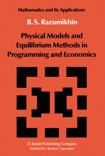 Physical Models and Equilibrium Methods in Programming and Economics (Mathematics and its Applications #2) book cover by B.S. Razumikhin