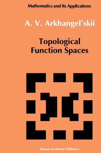 Topological Function Spaces (Mathematics and its Applications #78) book cover by A.V. Arkhangel'skii